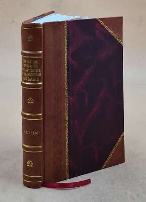 The History, Topography, And Antiquities Of Framlingham And Saxs [Leather Bound]