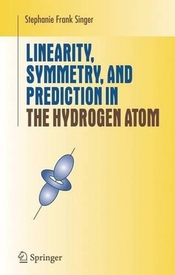 Linearity, Symmetry, and Prediction in the Hydrogen Atom - 9781441920355