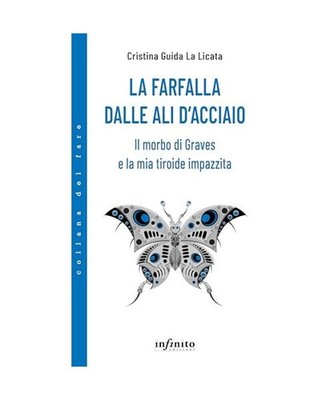 La farfalla dalle ali d'acciaio. Il morbo di Graves e la mia tiroide impazzita 