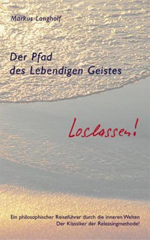 Der Pfad Des Lebendigen Geistes - Loslassen | Markus Langholf |