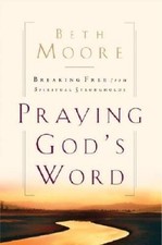 Praying God's Word: Breaking Free From Spiritual Strongholds - Hardcover - GOOD