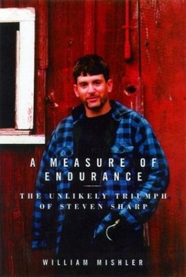 A Measure of Endurance: The Unlikely Triumph of Steven Sharp by Mishler, Willia