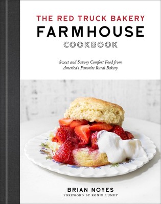 The Red Truck Bakery Farmhouse Cookbook: Sweet and Savory Comfort Food from Amer