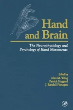 HAND AND BRAIN: THE NEUROPHYSIOLOGY AND PSYCHOLOGY OF HAND By Patrick Haggard