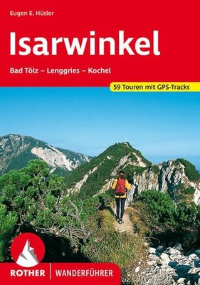 Isarwinkel. 59 Touren mit GPS-Tracks Bad Tölz - Lenggries - Kochel Hüsler, Eugen