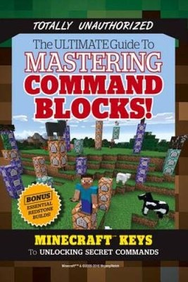 The Ultimate Guide to Mastering Command Blocks: Minecraft Keys to U - VERY GOOD