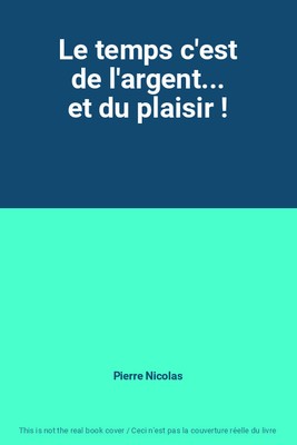 Le temps c'est de l'argent... et du pleasure!, Pierre Nicolas