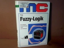 Fuzzy Logic. Fundamentals, Applications, Hardware and Software. Thomas, Tilli: