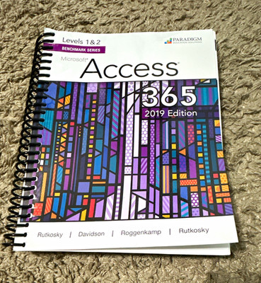 Benchmark Series Microsoft Access 365 2019 Edition Levels 1 & 2 Spiralbound
