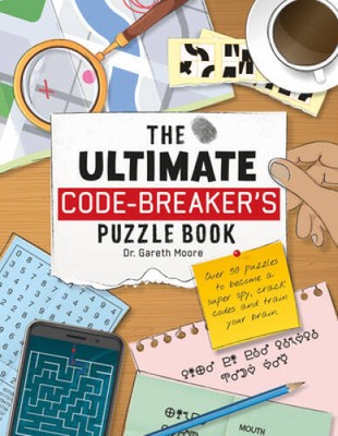 The Ultimate Code-Breakers Puzzle Book: Over 50 Puzzles to Become a Supe - GOOD