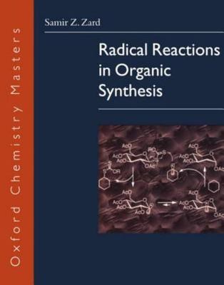 Radical Reactions in Organic Synthesis (Oxford Chemistry Masters), Zard, Samir Z