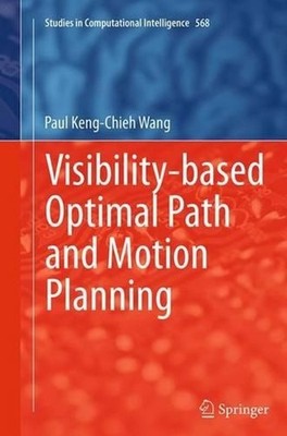 Visibility-based Optimal Path and Motion Planning by Paul Keng-Chieh Wang (Engli