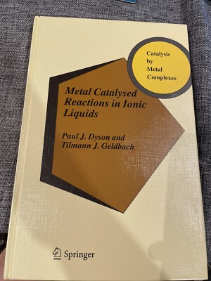 Metal Catalysed Reactions in Ionic Liquids by Tilmann J. Geldbach, Paul J. Dyson
