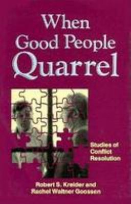 When Good People Quarrel : Studies of Conflict Resolution Paperba