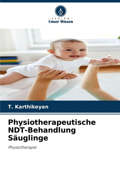 T. Karthikeyan | Physiotherapeutische Ndt-Behandlung SäUglinge | Taschenbuch-image