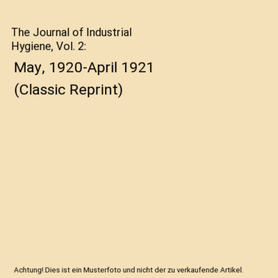 The Journal of Industrial Hygiene, Vol. 2: May, 1920-April 1921 