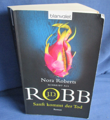 Sanft kommt der Tod, J. D. Robb - Nora Roberts - Eve Dallas