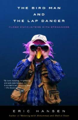 The Bird Man and the Lap Dancer: Close Encounters with Strangers - GOOD
