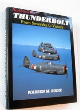Republic's P-47 Thunderbolt: From Seversky to Victory