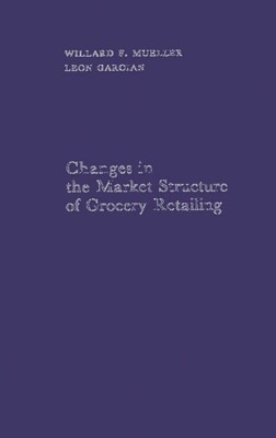 Changes In The Market Structure Of Grocery Retailing