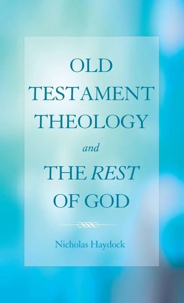 Nicholas J. Haydock | Old Testament Theology and The Rest Of God | Buch (2016)-image