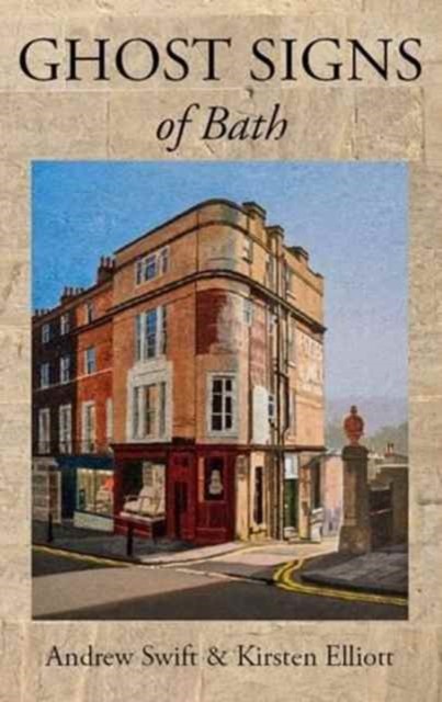 Ghost Signs of Bath by Andrew Swift (Paperback Book)