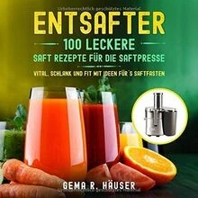 Entsafter: 100 leckere Saft Rezepte für die Saftpre... | Buch | Zustand sehr gut - Bild 1 von 2