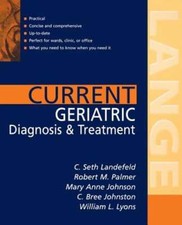 Current Geriatric Diagnosis and Treatment by Professor Landefeld, C Seth: New