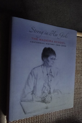 Strong in Her Girls: The Madeira School - Centennial History 1906-2006, HBDJ