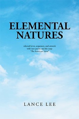 Elemental Natures : Selected Lyrics, Sequences, and Artwork With New Poems an...