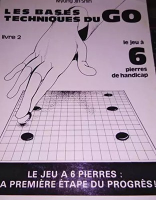 The Techniques Bases Du Go.Spiel mit 6 Steinen, Yoo Lim und Myung-Jin Lee