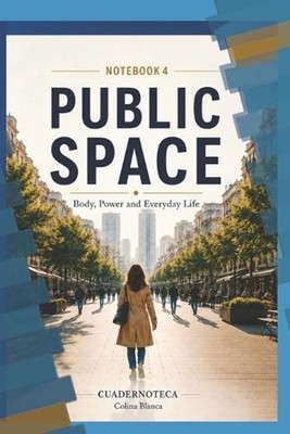 Public Space: Body, Power and Everyday Life by Colina Blanca Paperback Book