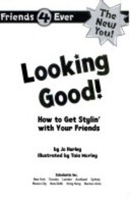Looking Good! : How to Get Stylin' with Your Frien - JO HURLEY - Good - See ...
