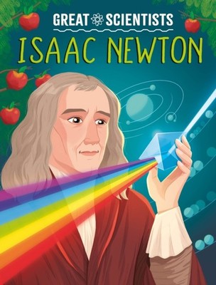 Great Scientists: Isaac Newton by Anna Baker (Hardback Book)