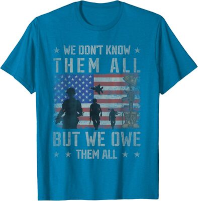 We Don't Know Them All But We Owe Them All Veterans Unisex T-Shirt