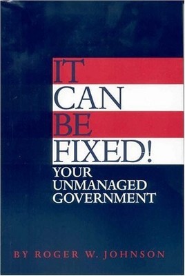 It Can Be Fixed! Your Unmanaged Government