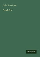 Philip Henry Gosse | Omphalos | Taschenbuch | Englisch (2025) | Antigonos Verlag