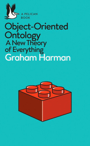 Thumbnail - Object-oriented Ontology: A Theory Of Everything (pelican Books)