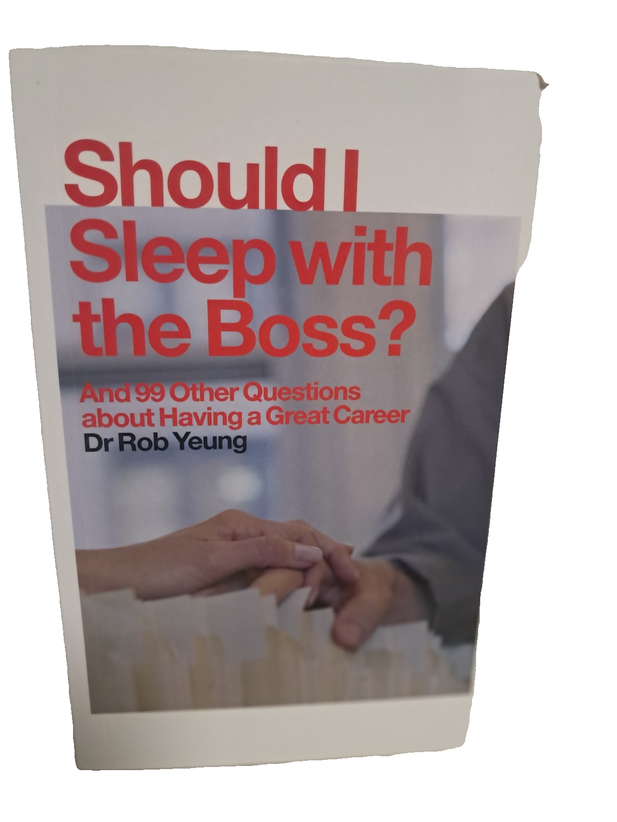 DR ROB YEUNG - SHOULD I SLEEP WITH THE BOSS AND 99 OTHER QUESTIONS BRAND NEW P/B