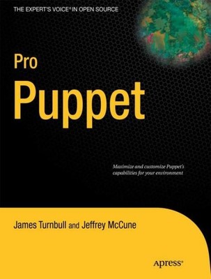 Pro Puppet (Expert's Voice in Open Source), James Turnbull