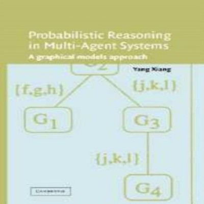 Probabilistic Reasoning in Multiagent Systems A Graphical Models