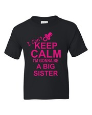 I Can't Keep Calm I'm Gonna Be a Big Sister Gender Reveal T-Shirt