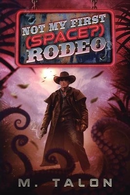M Talon Not My First (Space?) Rodeo (Taschenbuch) Not My First (Space?) Rodeo