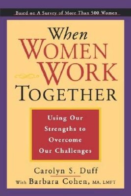 When Women Work Together: Using Our Strengths to Overcome Our Challenges - GOOD