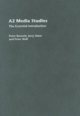 A2 Media Studies: The Essential Introduction (Essentials) By Ben
