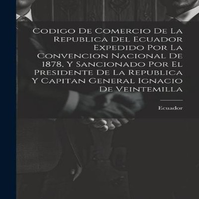 Codigo De Comercio De La Republica Del Ecuador Expedido Por La Co