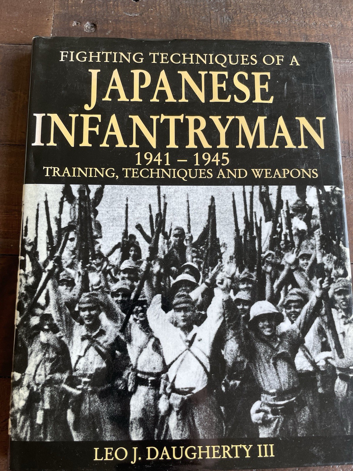 Fighting Techniques of a Japanese Infantryman 1941-1945 Training, Techniques & W