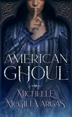 American Ghoul Hardcover Michelle McGill-Vargas
