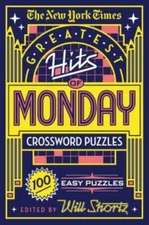 The New York Times Greatest Hits Of Monday Crossword Puzzles: 100 Easy Puzz...