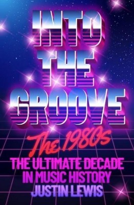 Into the Groove Justin Lewis